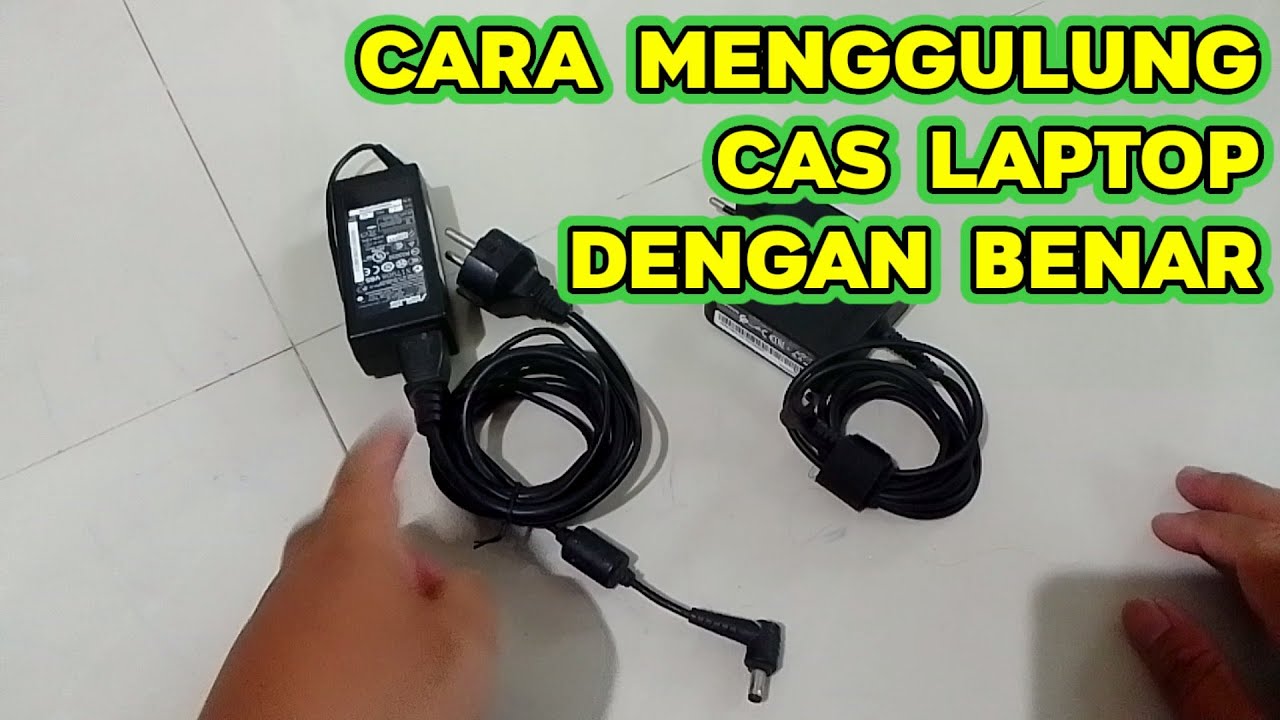 Cara Menggulung Kabel Cas / Charger Laptop Yang Benar