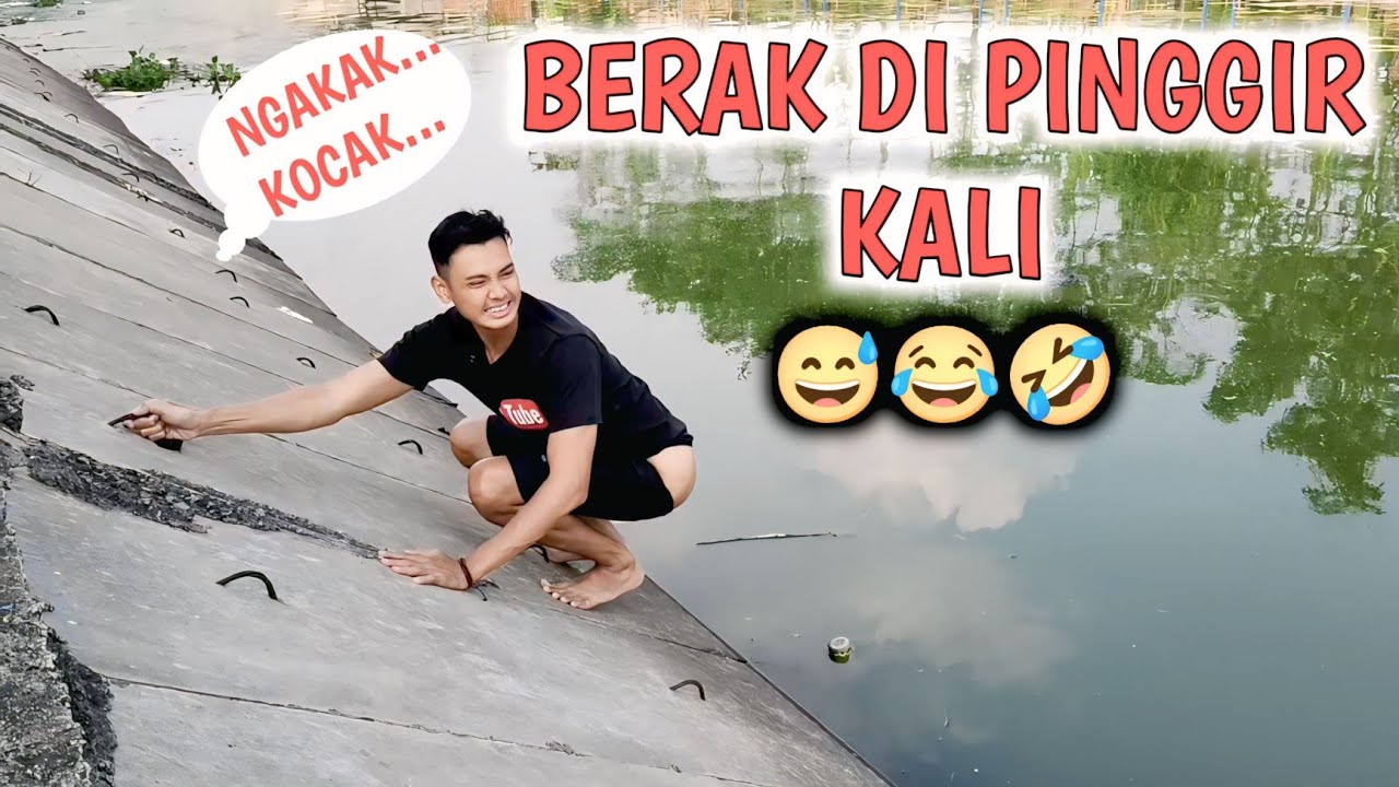 BERAK DI PINGGIR KALI - BERAK SUPER GABUT