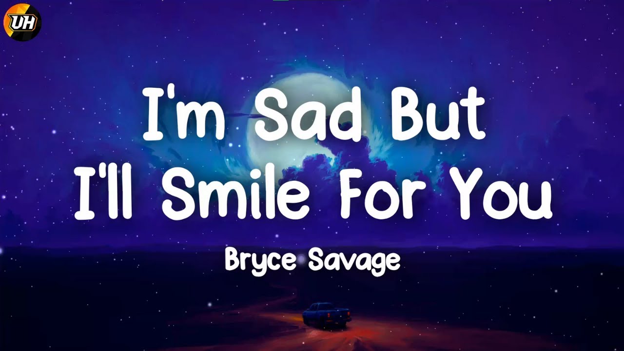 Bryce Savage - I'm Sad, But I'll Smile For You [Lyrics video]