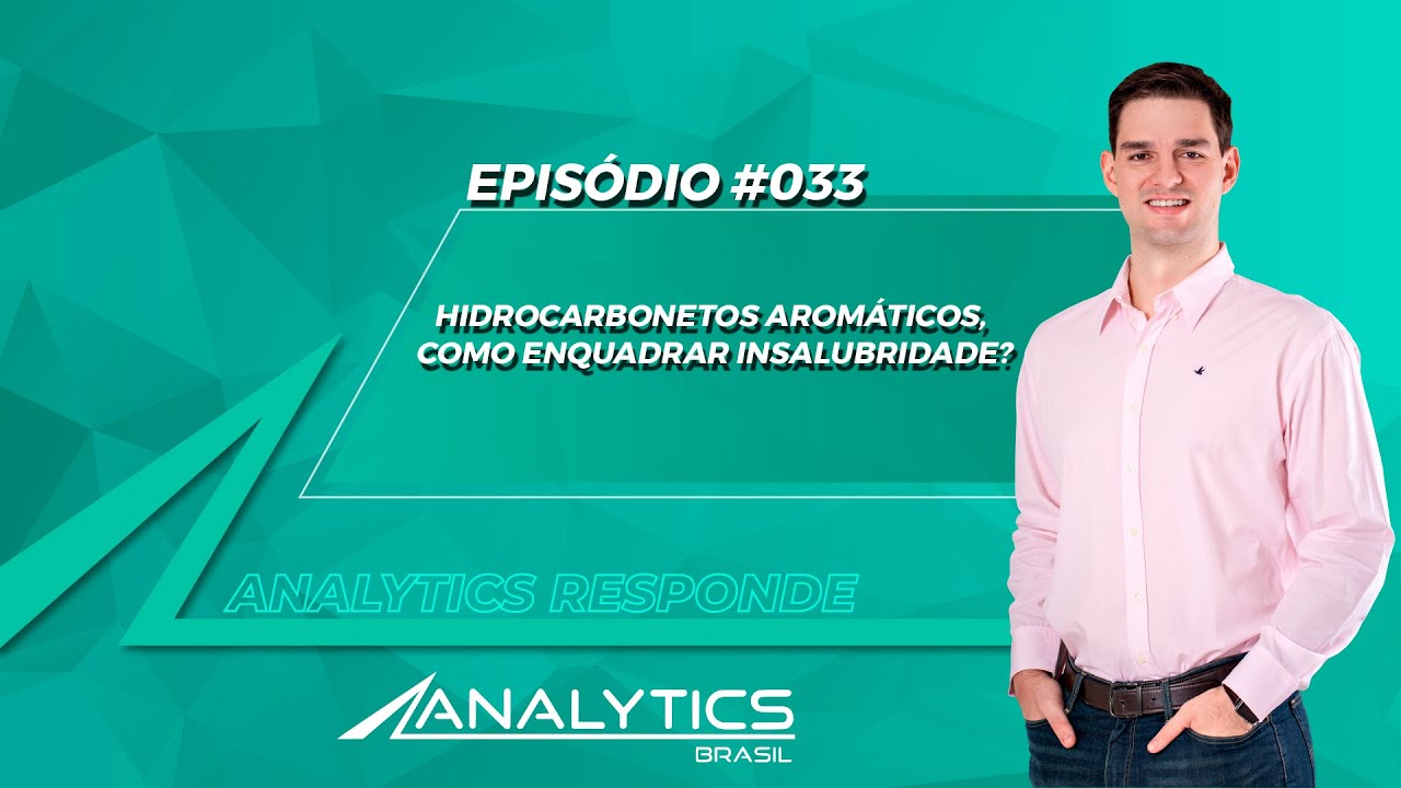 Hidrocarbonetos aromáticos, como enquadrar insalubridade? | Analytics Responde #33 | HO