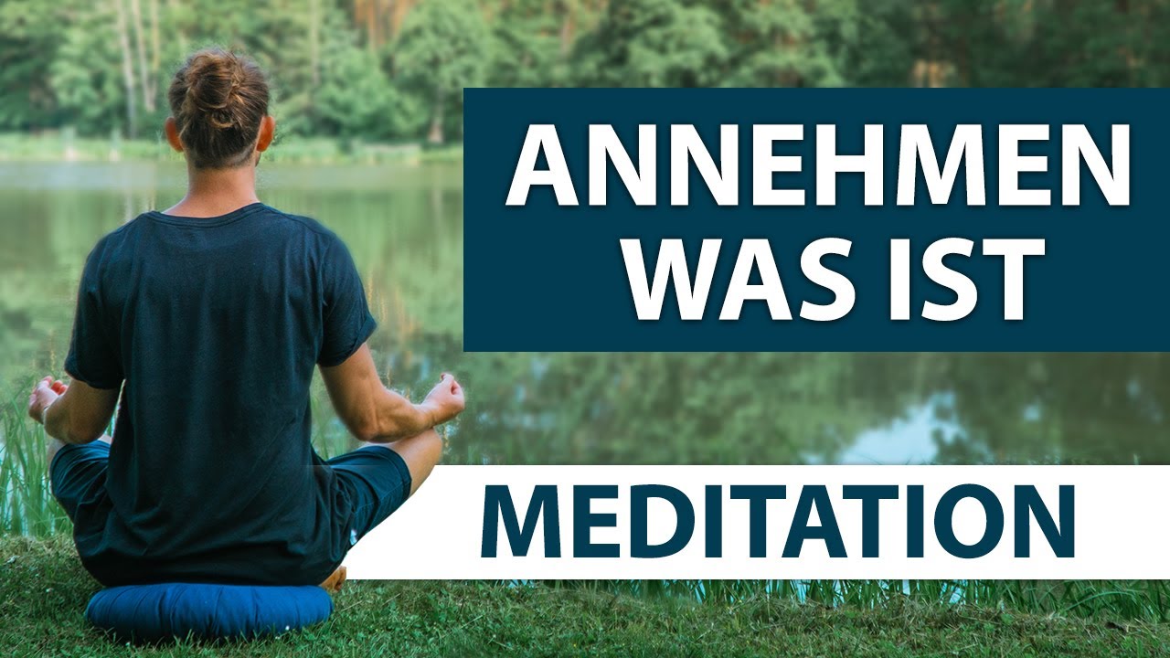 Annehmen was ist Meditation | Geführte Meditation für Vertrauen, Akzeptanz & Selbstliebe