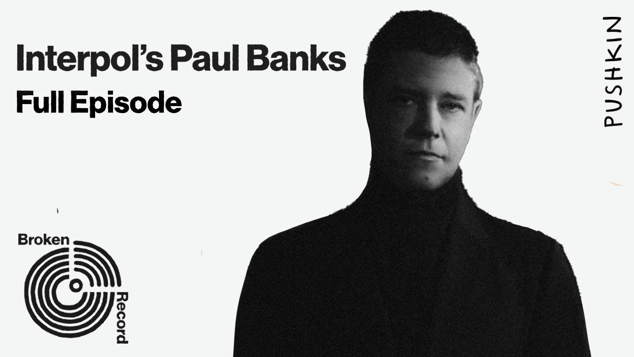 Interpol's Paul Banks | Broken Record