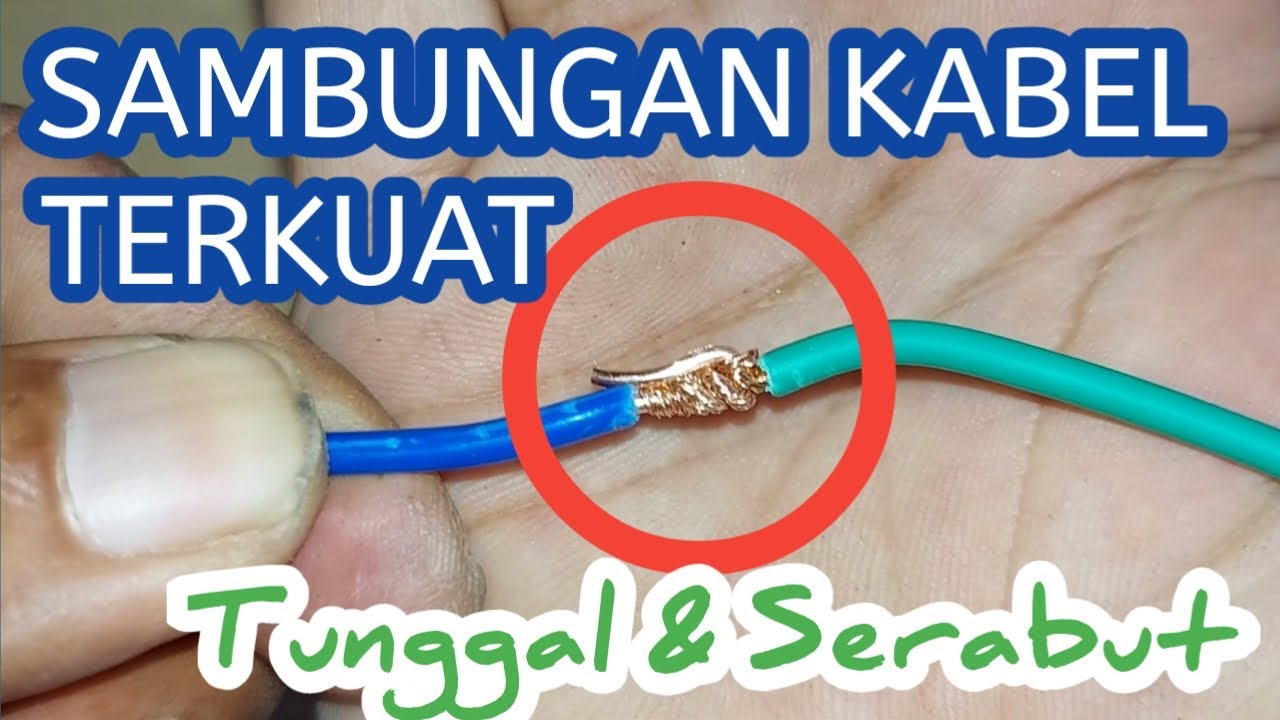 Trik sambung kabel tunggal dan kabel serabut