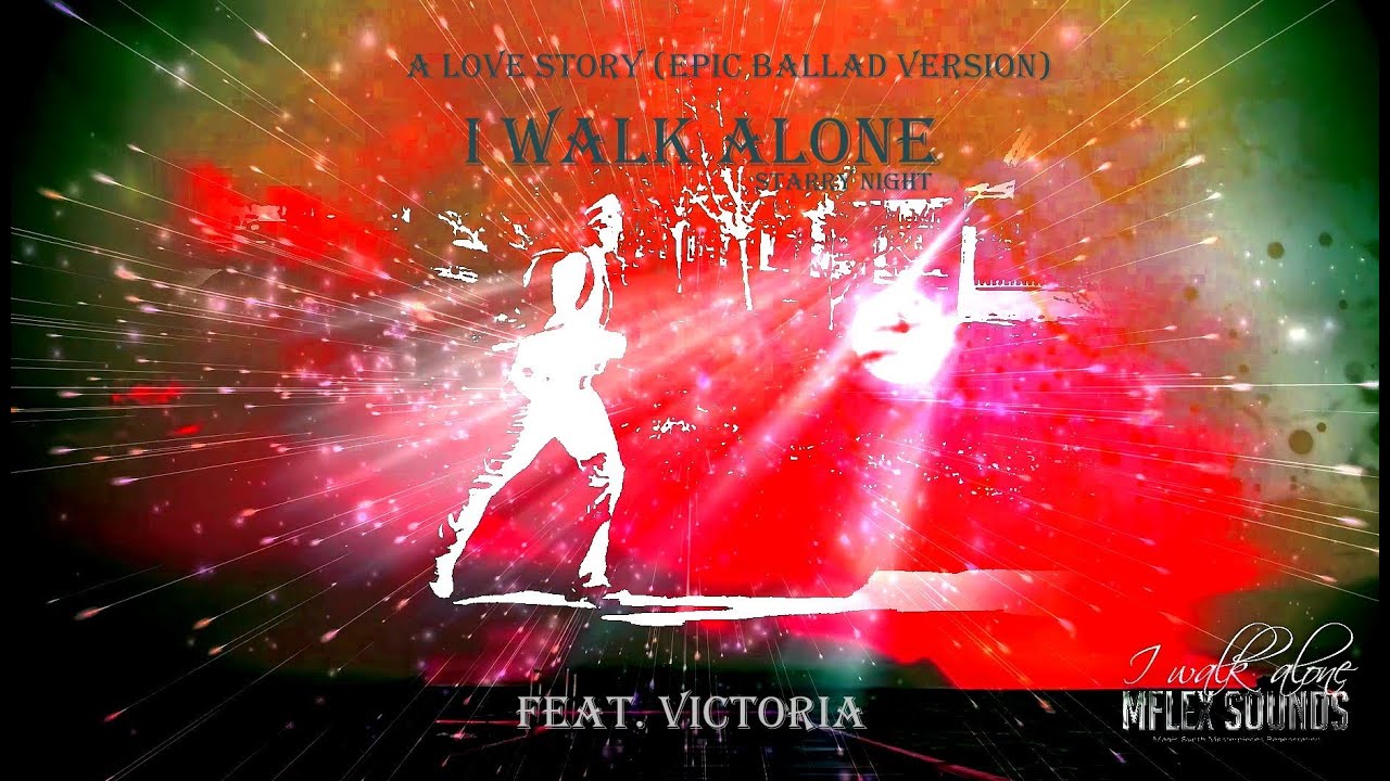 Mflex Sounds ft. Victoria - I walk alone /starry night/ (epic ballad version)