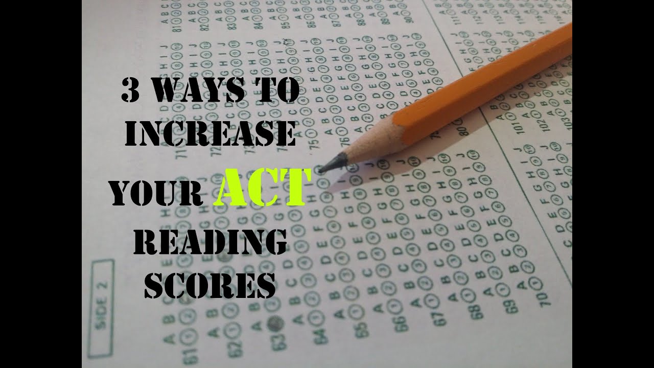 3 Ways To Increase Your ACT Reading Score To a 36