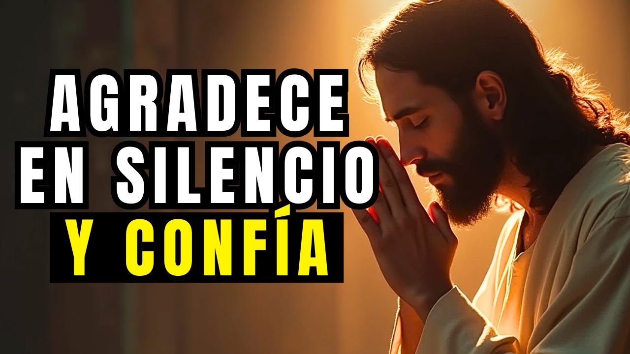DIOS TE DICE HOY: AGRADECE en SILENCIO lo que HOY fue SUFICIENTE