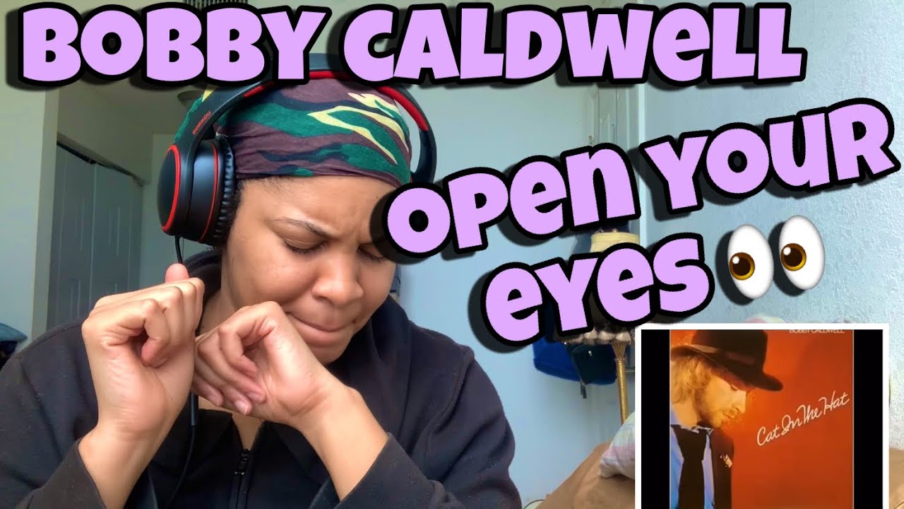 BOBBY CALDWELL “ OPEN YOUR EYES “ REACTION