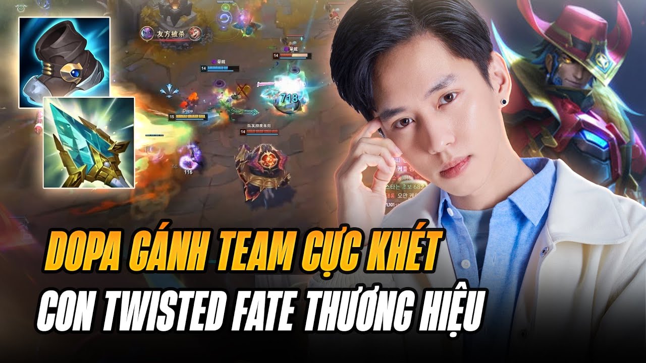 DOPA CÙNG CON TWISTED FATE THƯƠNG HIỆU THỂ HIỆN KHẢ NĂNG XỬ LÝ TÌNH HUỐNG VÀ MÀN GÁNH TEAM CỰC KHÉT