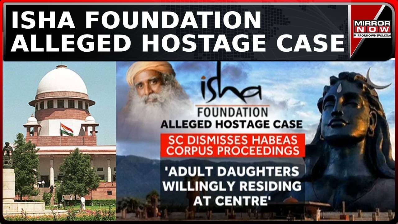 SC Closes Habeas Corpus Case Against Sadhguru Alleging 'Hostages' At Isha Foundation | Top News