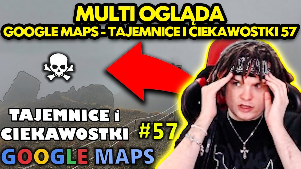 MULTI ogląda GOOGLE MAPS - TAJEMNICE I CIEKAWOSTKI 57!