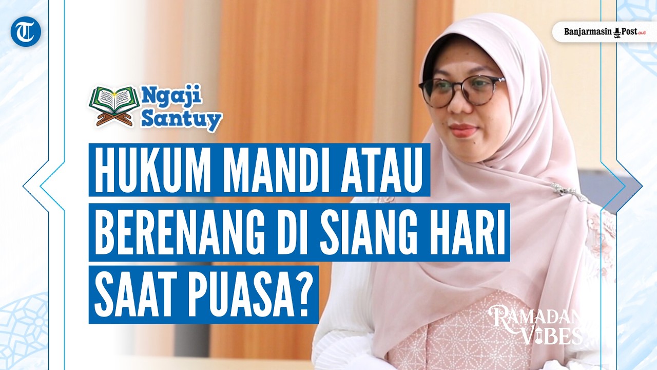 Mandi atau Berenang di Siang Hari saat Berpuasa Bisa Bikin Batal? - NGAJI SANTUY