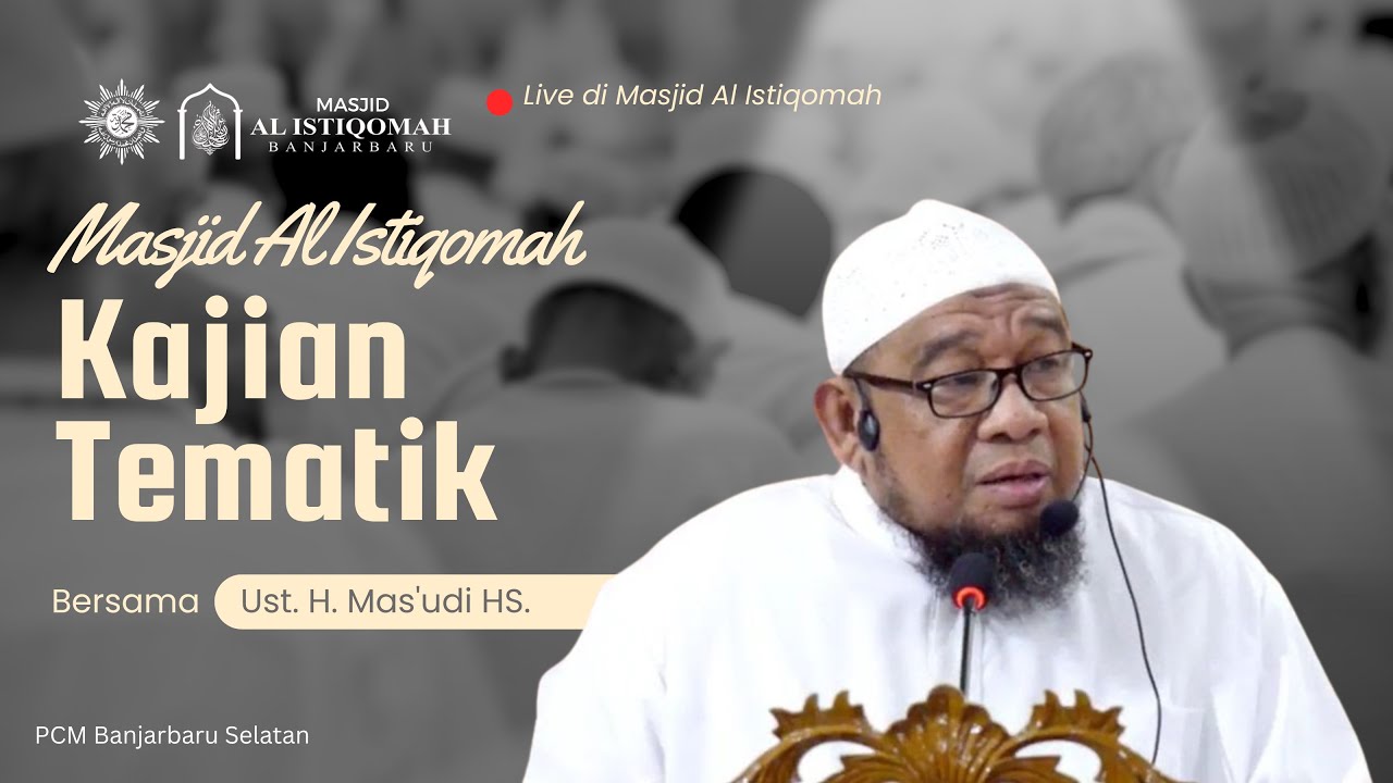 Ust. H. Mas'udi HS. - Kajian Tematik Masjid Al Istiqomah Banjarbaru