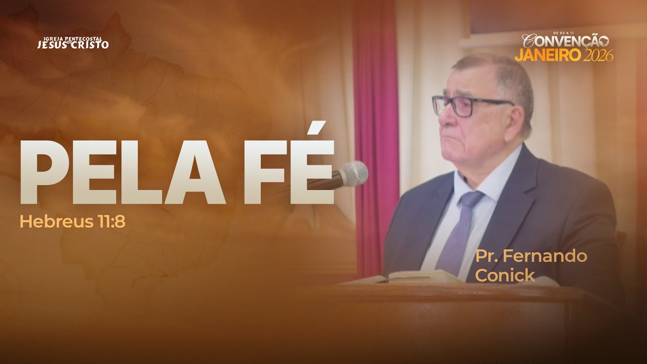 Pr. Fernando Conick | Hebreus 11.8 | Pela fé | CONVENÇÃO JANEIRO 2026
