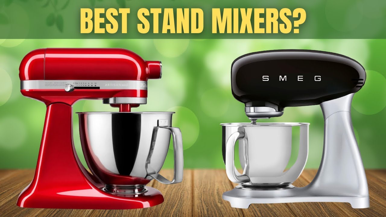 Best Stand Mixers 2025 - The Only 5 You Should Consider Today