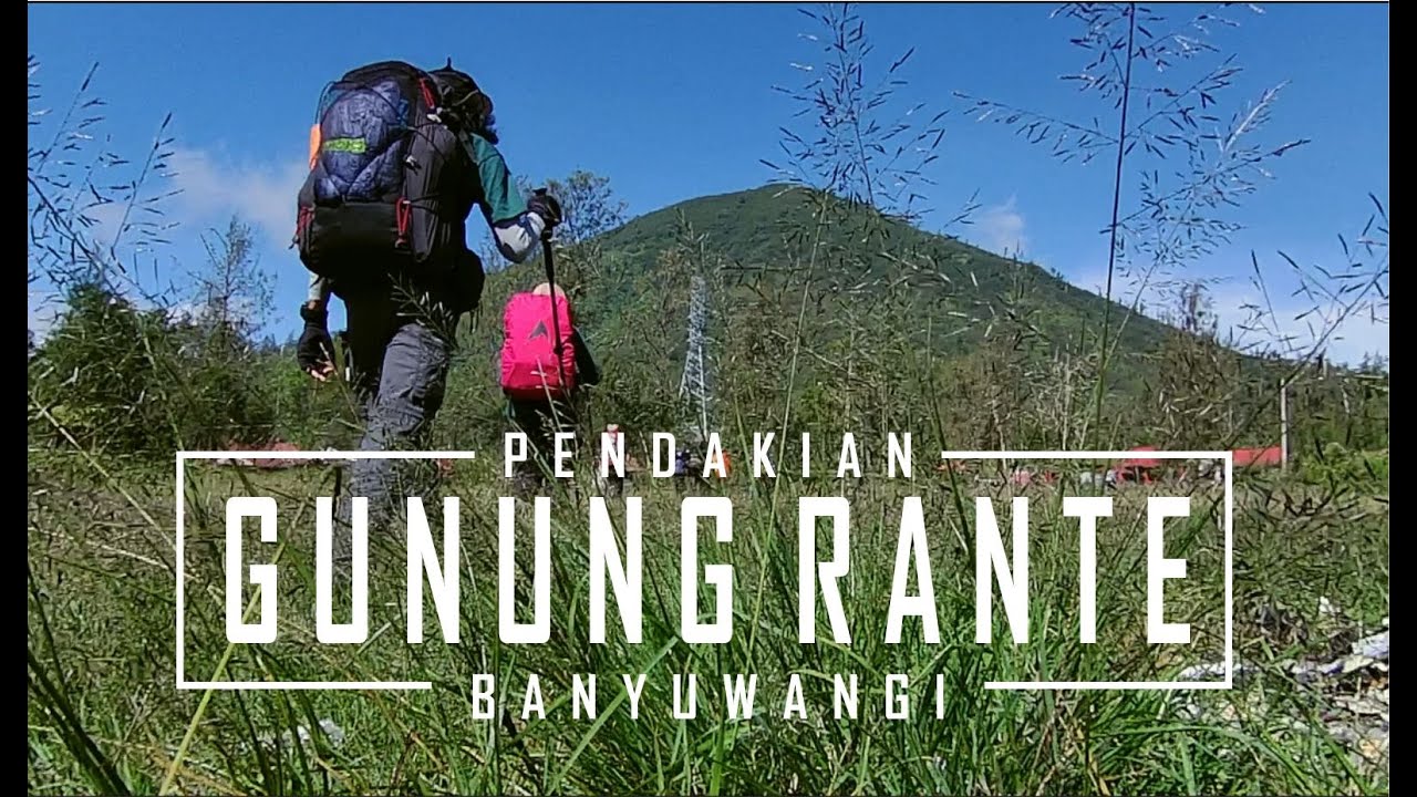 GUNUNG RANTE/RANTI BANYUWANGI - Jalur Pendakian Tanpa Bonus -