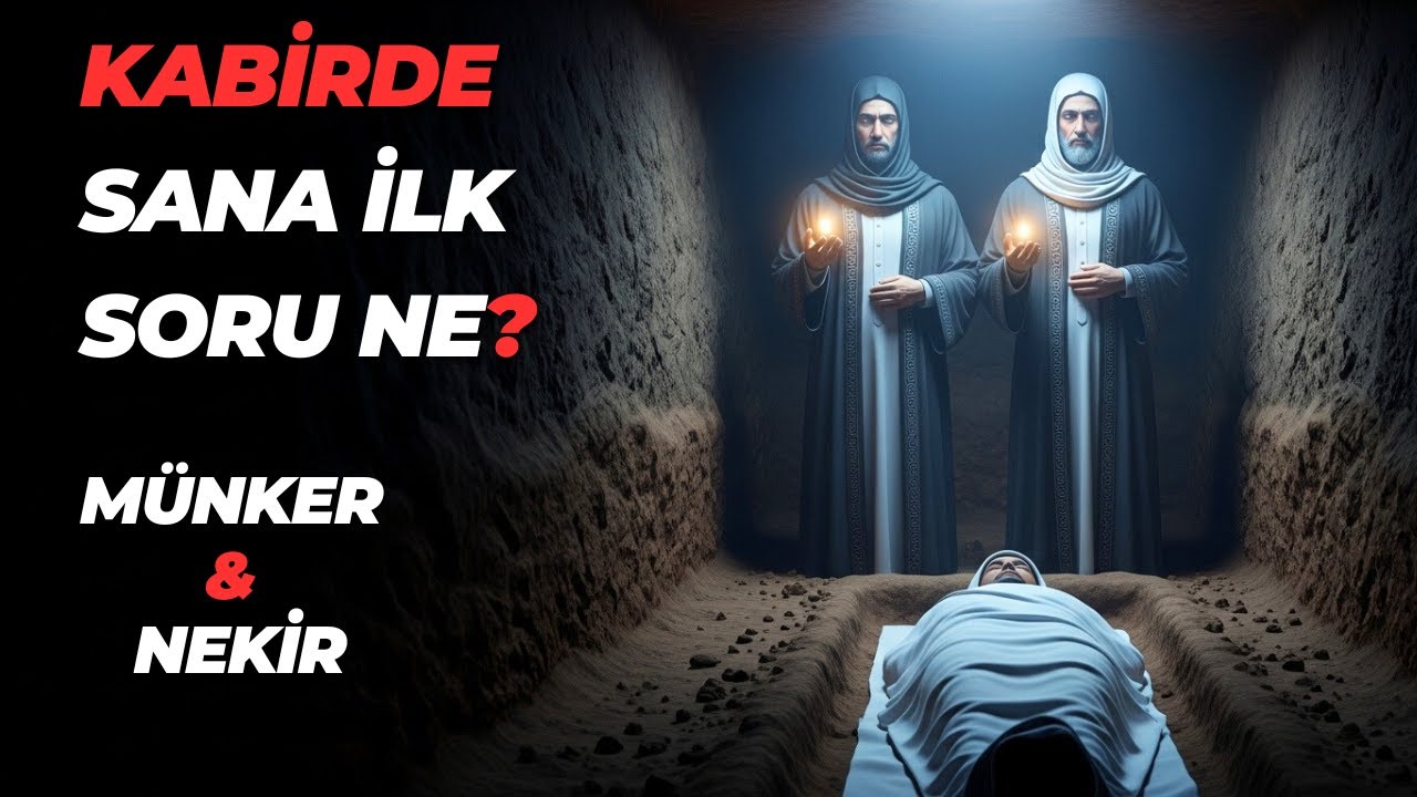 Münker ve Nekir Sana Ne Soracak? - Kabir Sorgusunun Bilinmeyen Sırları