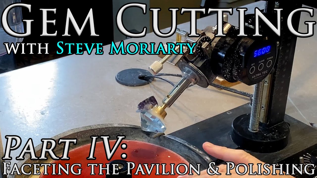 How to Cut & Polish Gemstones: 4 Faceting the Pavilion & Polishing