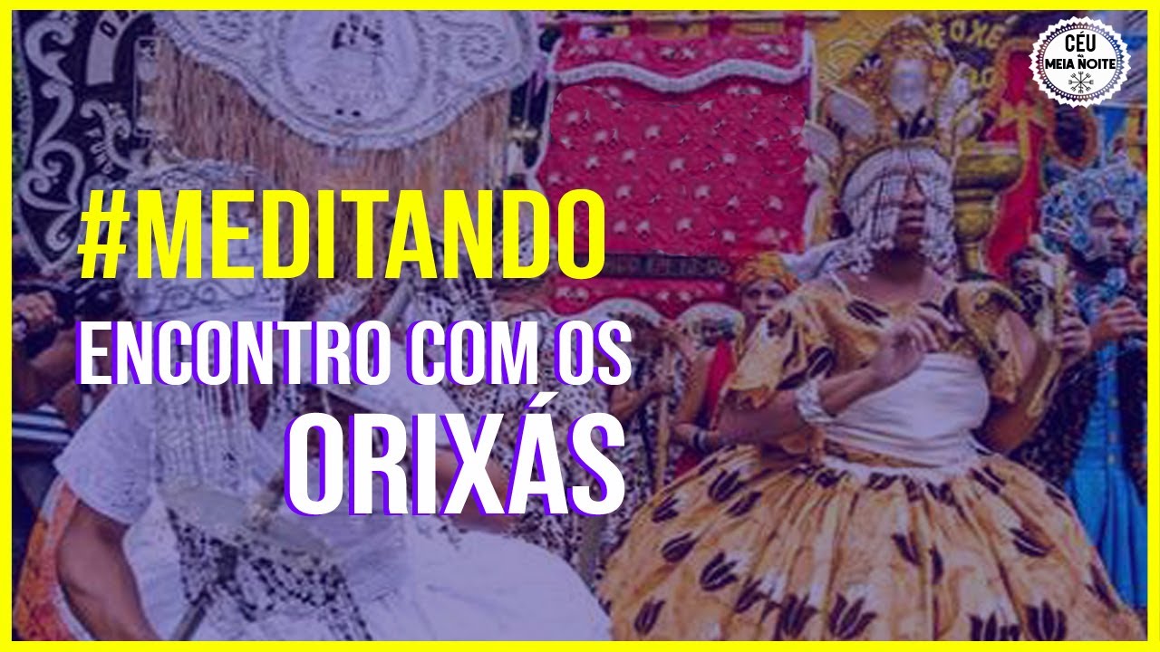 Meditação Encontro com os Orixás   Por Thiago Pugliesi   Céu da Meia Noite