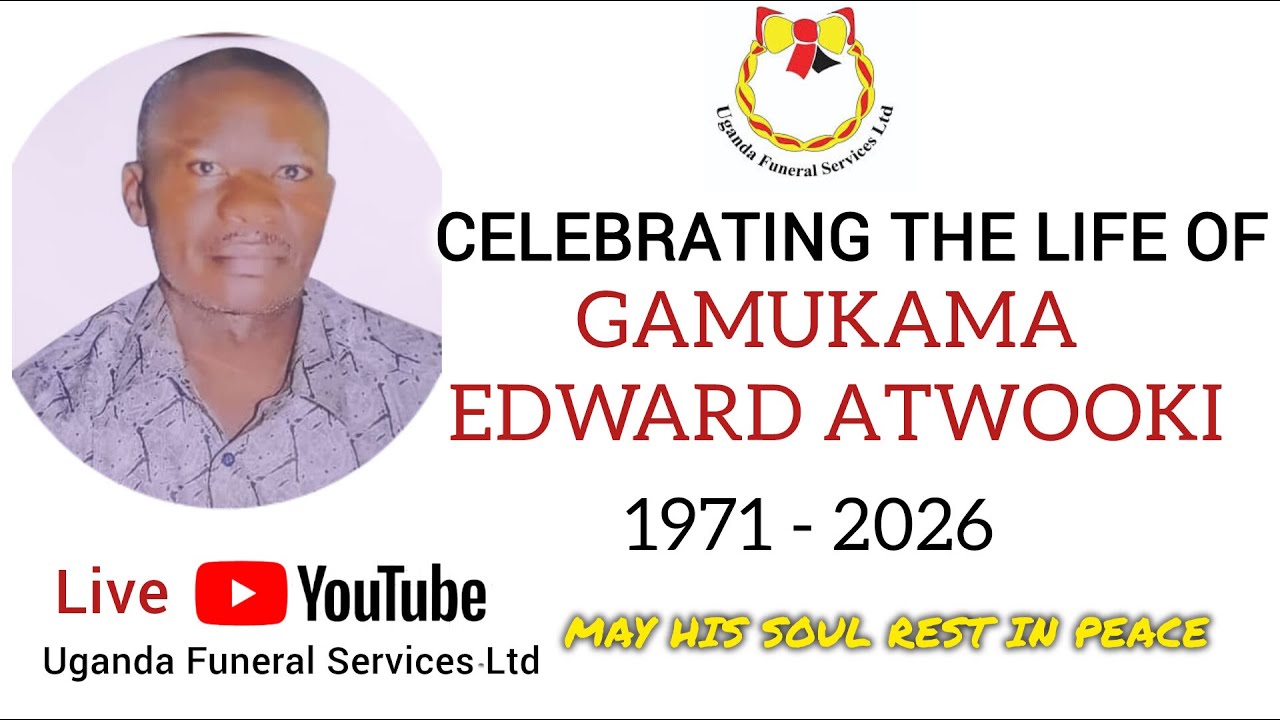 CELEBRATING THE LIFE OF GAMUKAMA EDWARD ATWOOKI | 19721- 2026, KASUBI CHURCH OF UGANDA