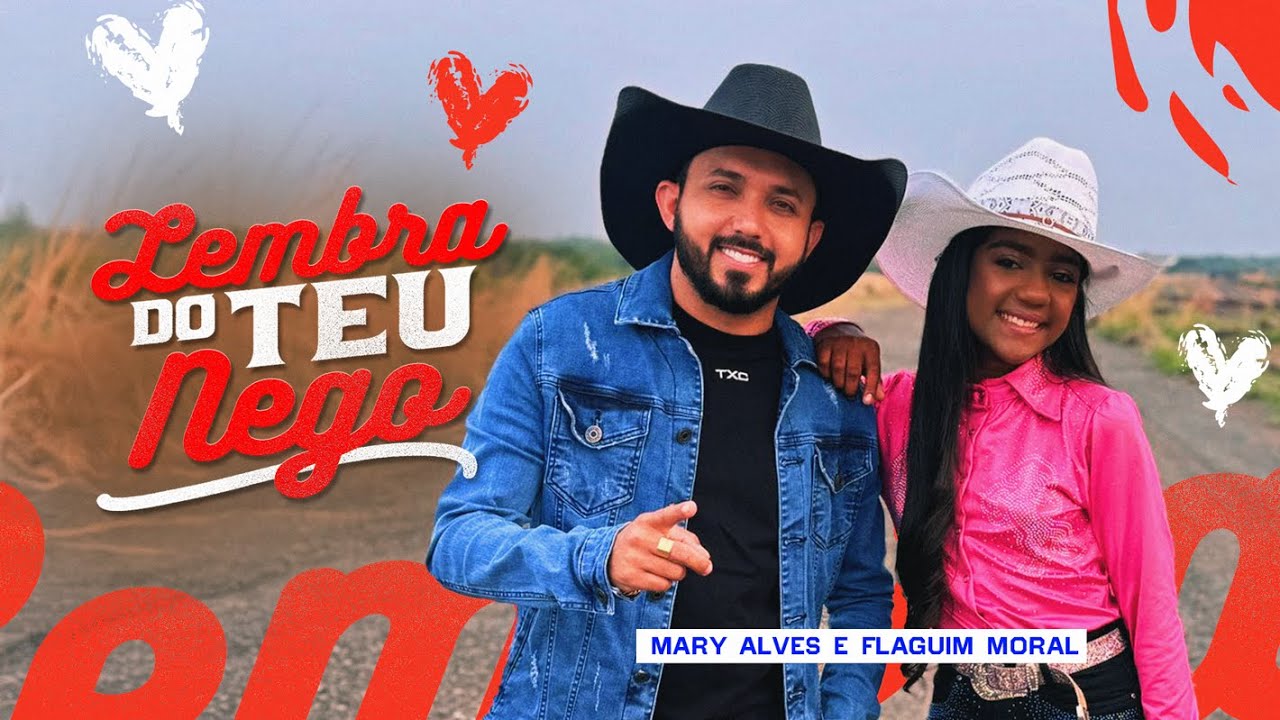 LEMBRA DO TEU NEGO - MARY ALVES E FLAGUIM MORAL (CLIPE OFICIAL)