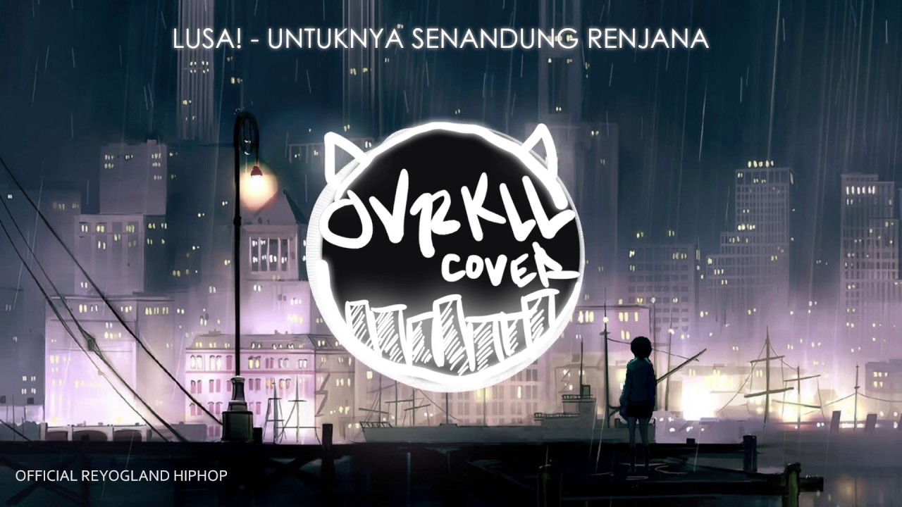 Lusa! - Untuknya Senandung Renjana (OVRKLL Cover)