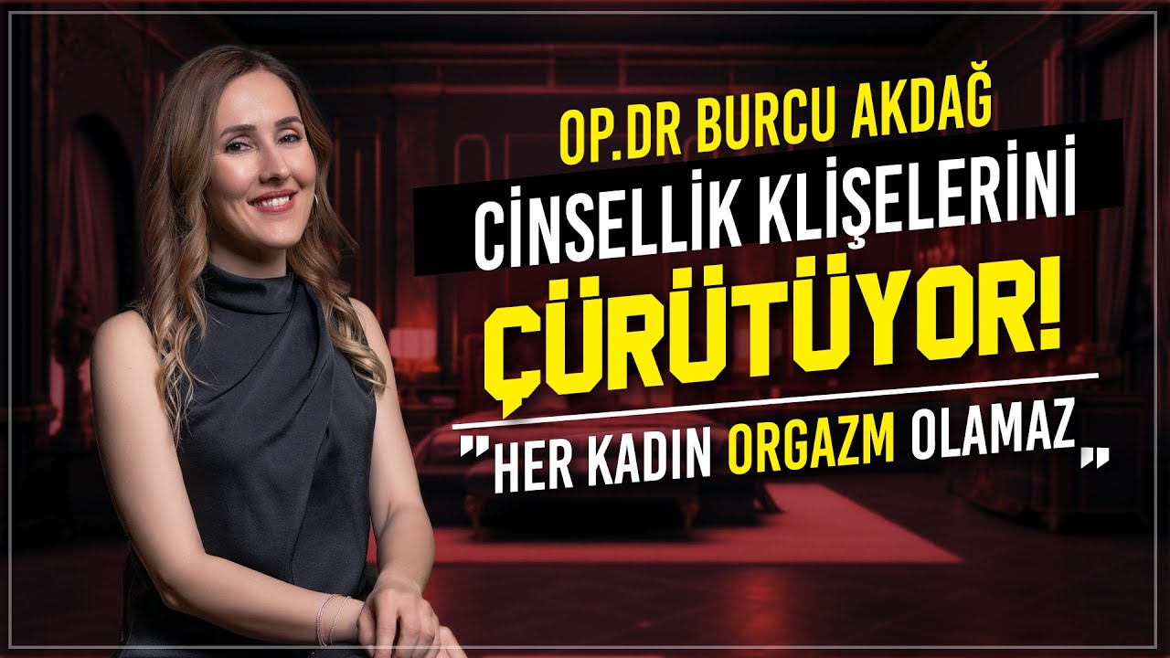 CİNSEL İLİŞKİ SIRASINDA KONUŞULMAMALIDIR! | Jinekolog ile &Ccedil;&Uuml;R&Uuml;T | w/ Op.Dr. Burcu Akdağ