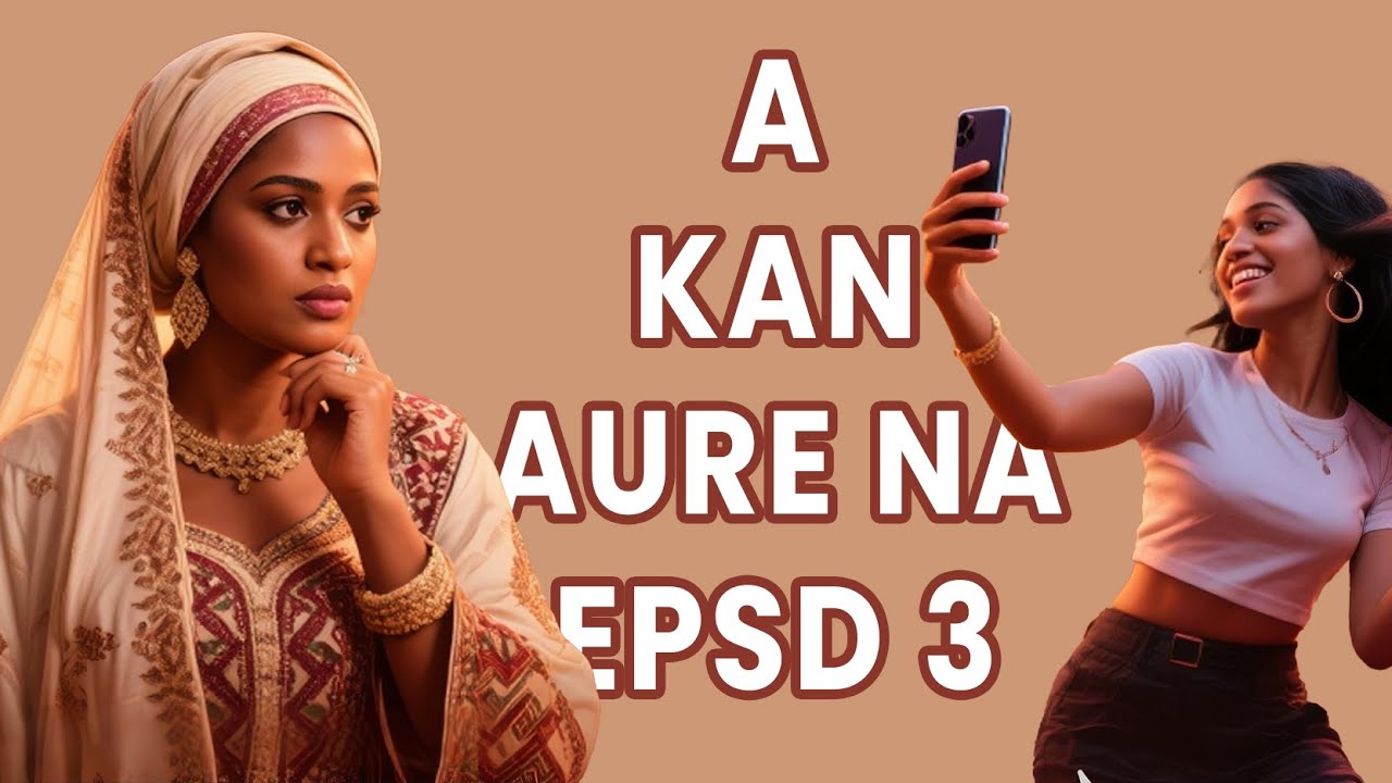 A Kan Aure Na_Episode_3_UmmuAffanTV