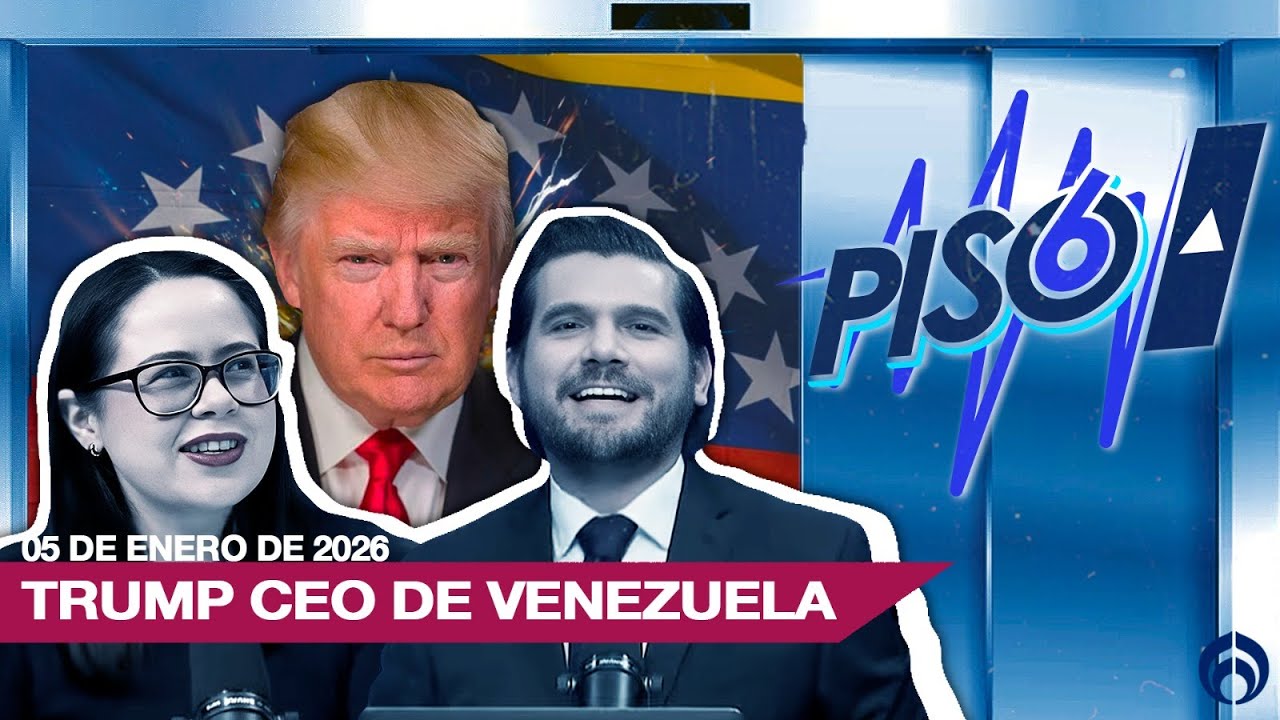 TRUMP CEO DE VENEZUELA | PISO 6 | 05/01/26