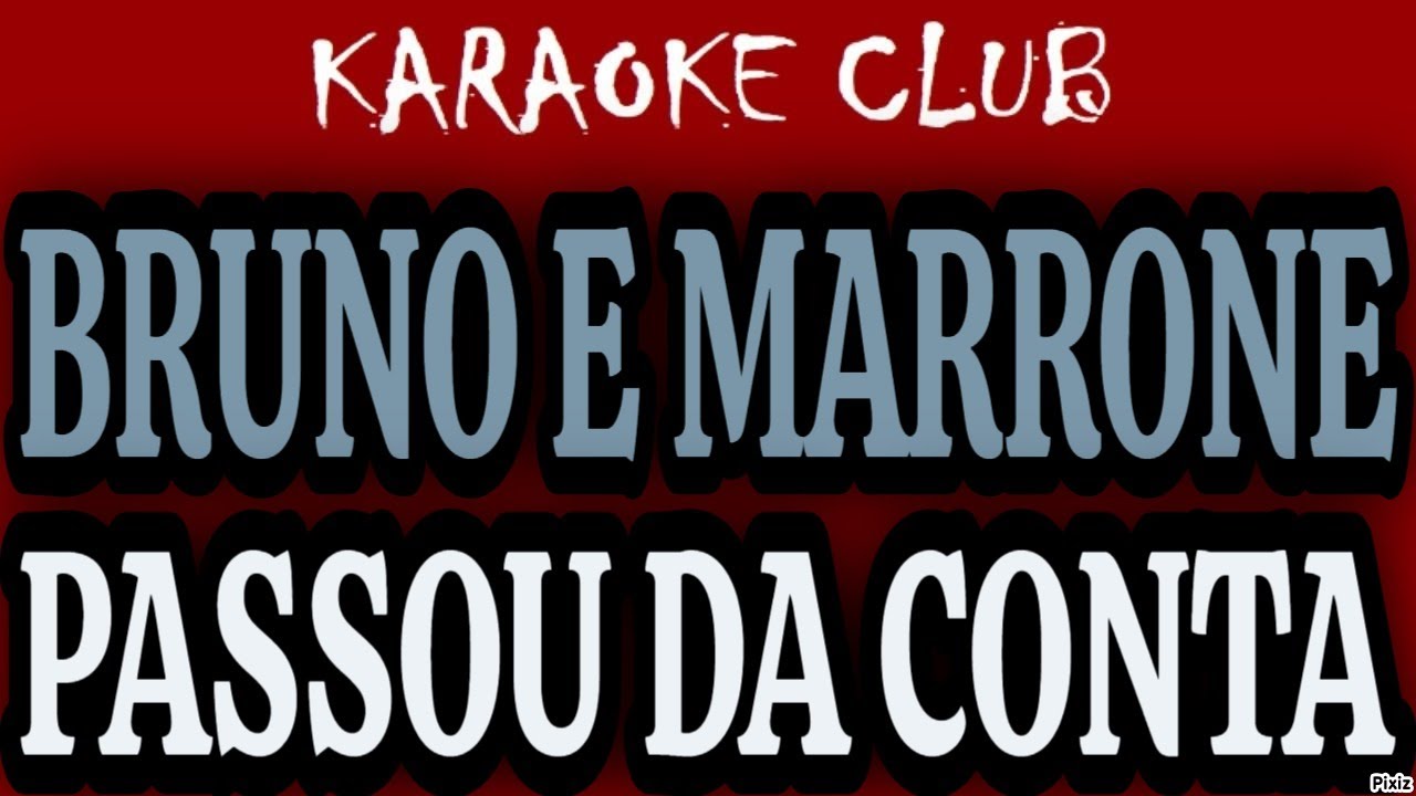 BRUNO E MARRONE - PASSOU DA CONTA ( KARAOKÊ )