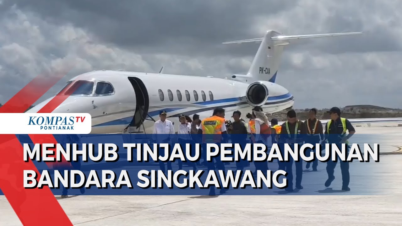 Presiden Tugaskan Menhub Budi Karya Tinjau Pembangunan Bandara Singkawang