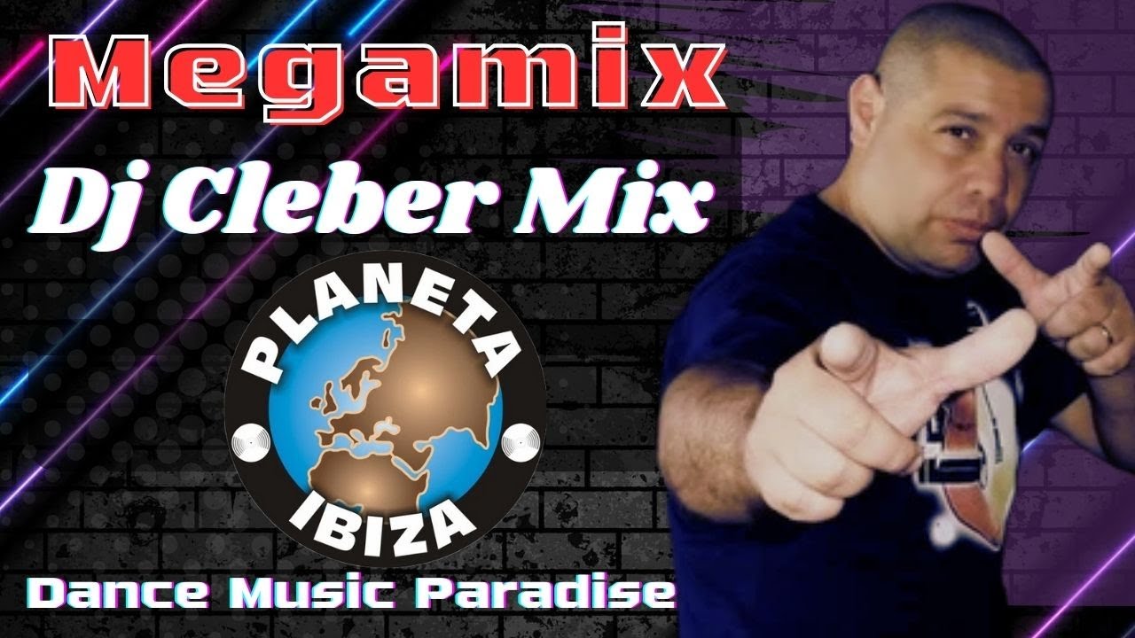 Megamix Dj Cleber Mix Planeta Ibiza Nostalgia EletroFunk Anos 2000