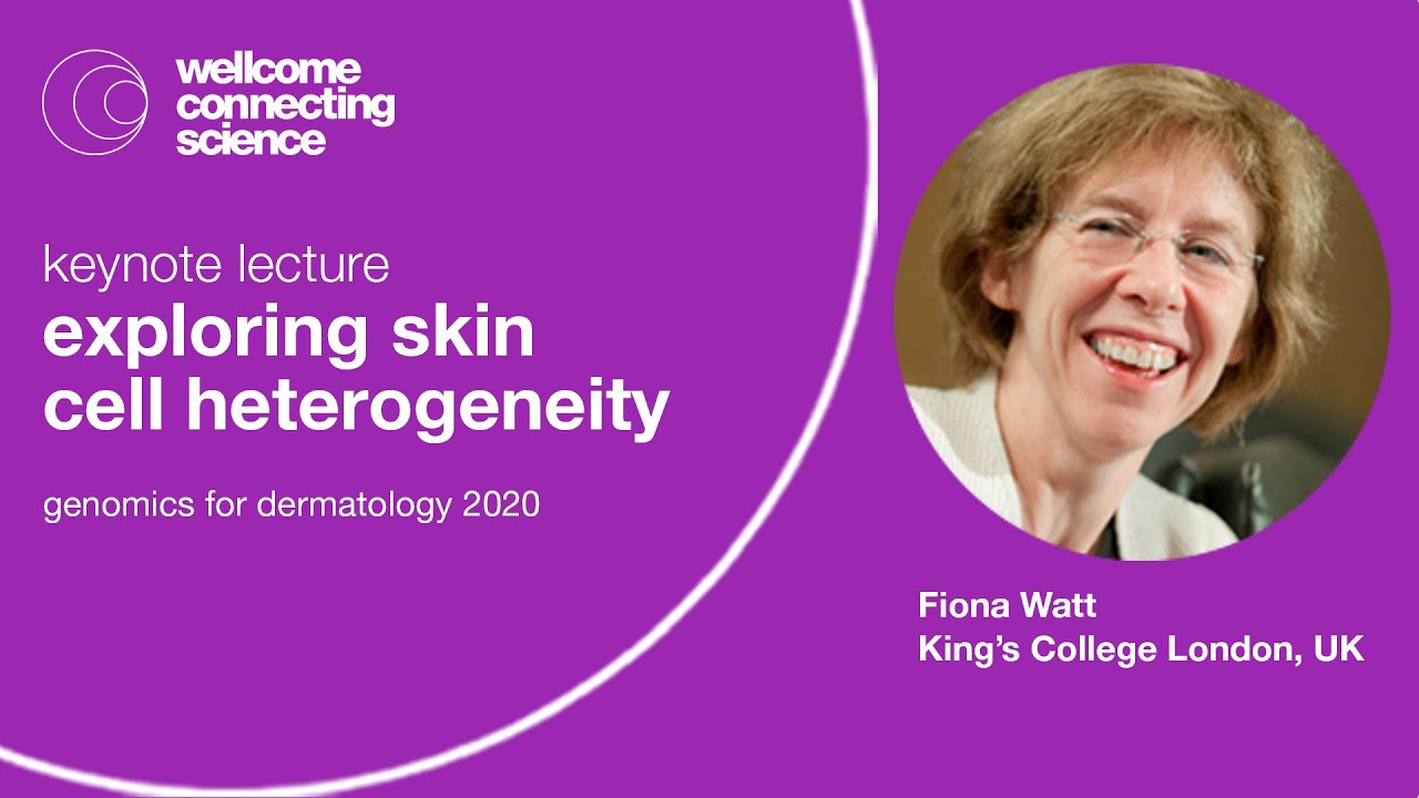 Fiona Watt - Exploring Skin Cell Heterogeneity