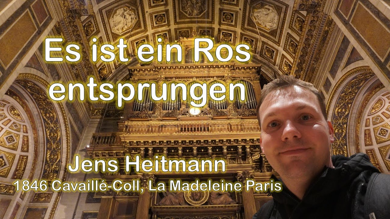 Es ist ein Ros entsprungen ǀ Jens Heitmann ǀ Cavaillé-Coll Orgel in der La Madeleine Paris