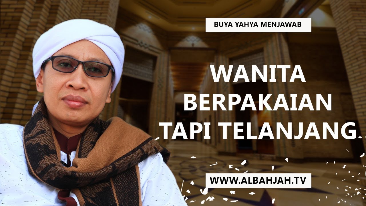 Wanita Berpakaian Tapi Telanjang - Buya Yahya Menjawab