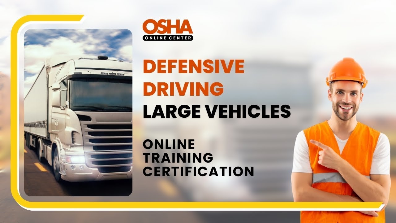 Defensive Driving Course for Large Vehicles | Online Training Certificate