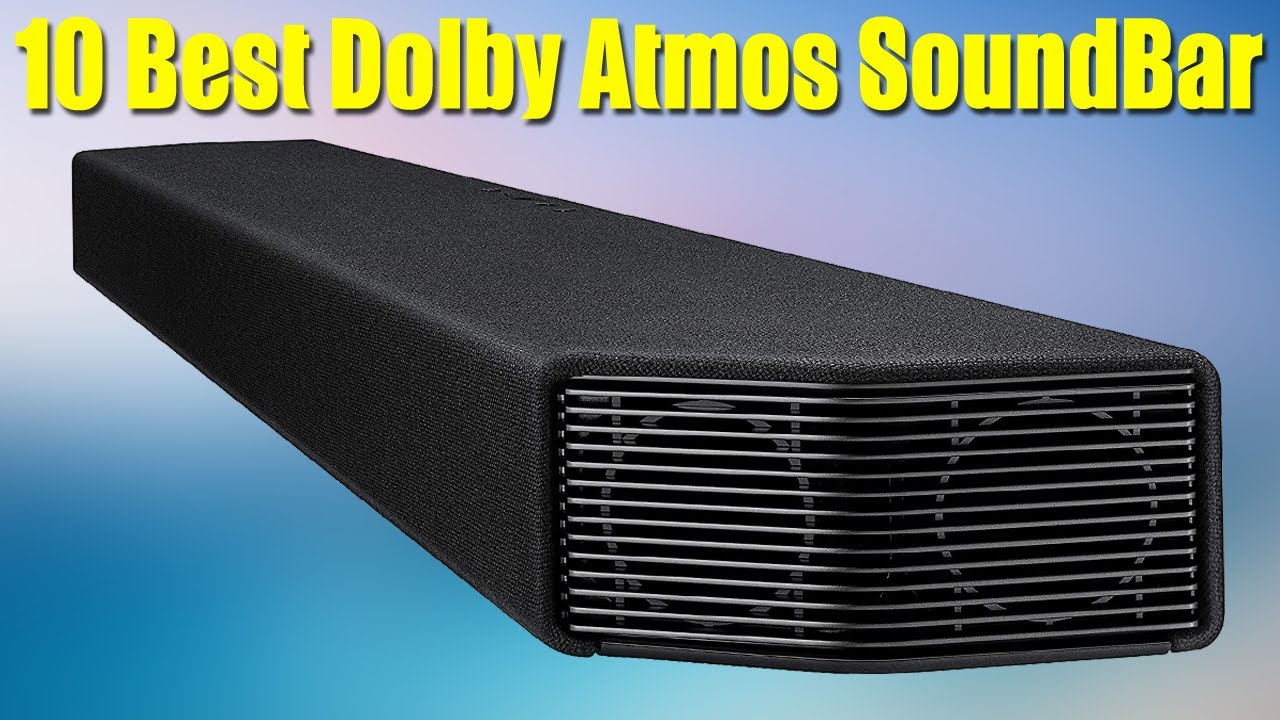 Top 10 Best Dolby Atmos Soundbars 2022