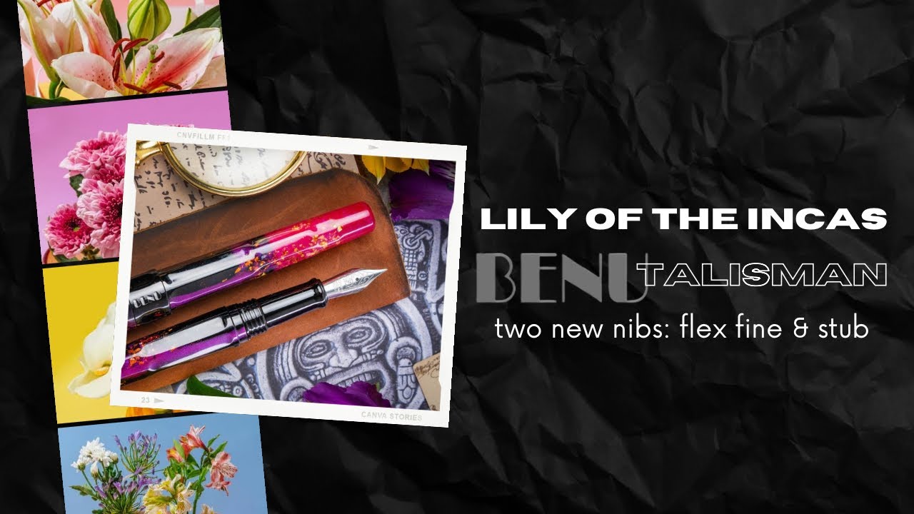 BENU Lily of the Incas // New Pen + Two New Nibs (Flex Fine & Stub 1.1)...Let's Check Them Out!