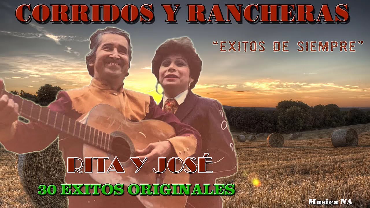 Rita y José Sus Grandes Exitos - Corridos y Rancheros Famosos - 50 Exitos Originales De Rita y José