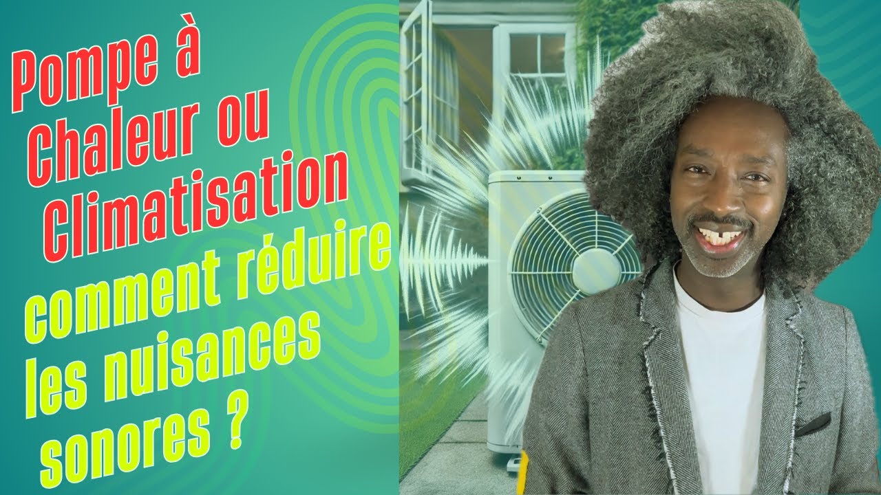 Pompes à chaleur et climatisations : comment réduire les nuisances sonores ?