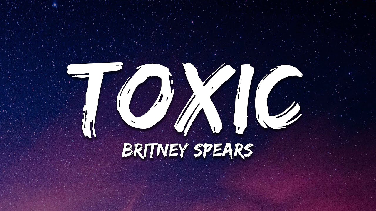 Britney Spears - Toxic (Lyrics)