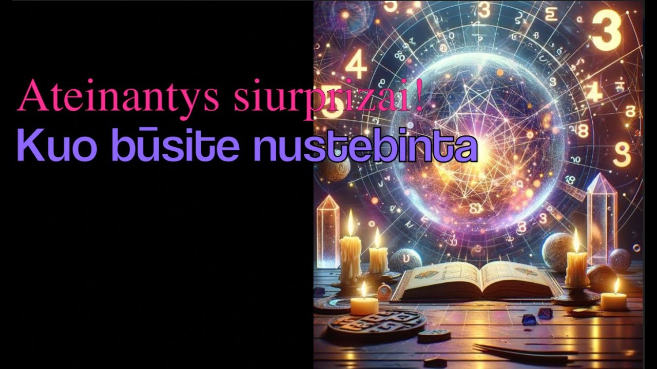 Ateinantys siurprizai! Atraskite, ką jums paruošė šis laikotarpis! Kuo nustebins artmiausia ateitis.