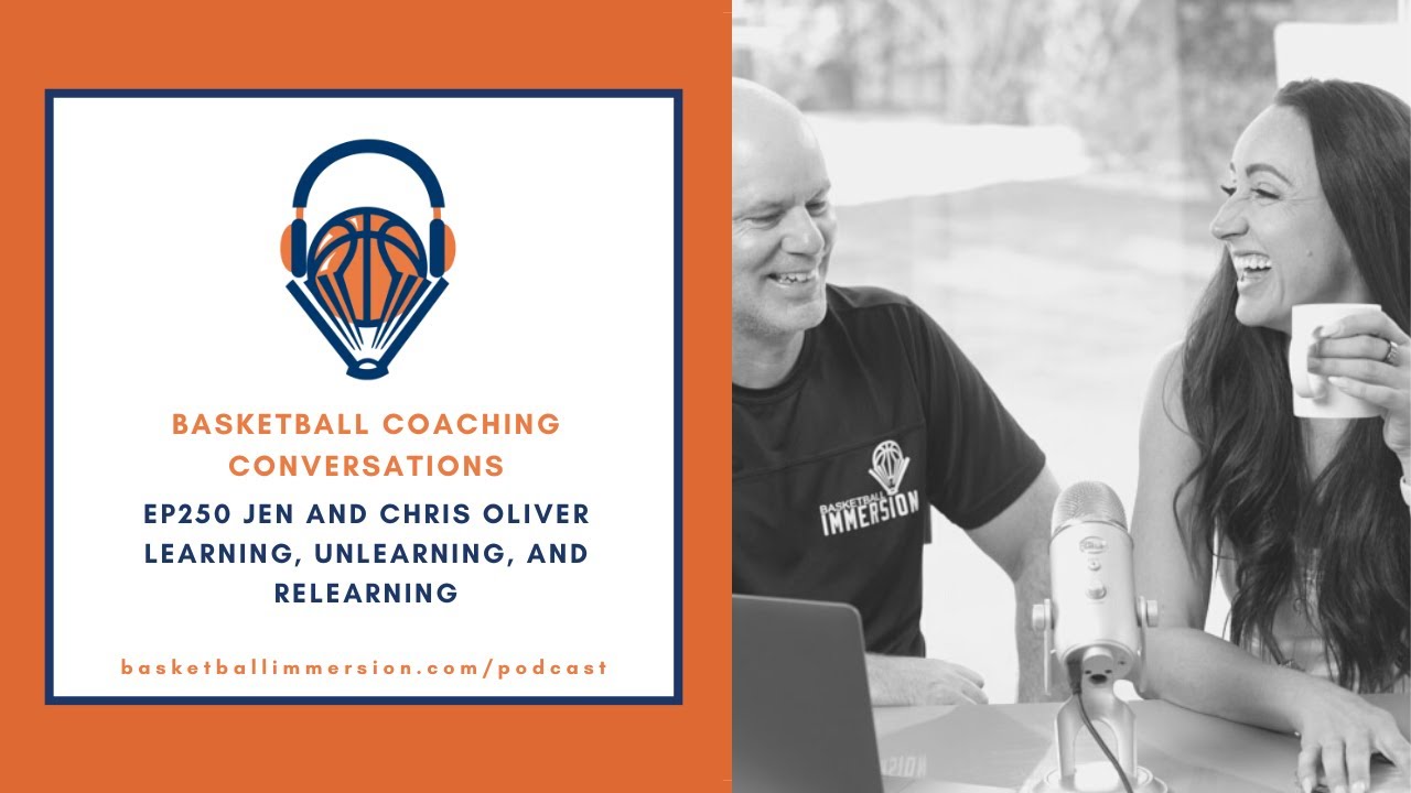 The Basketball Podcast EP250: Jen and Chris Oliver, Learning, Unlearning, and Relearning