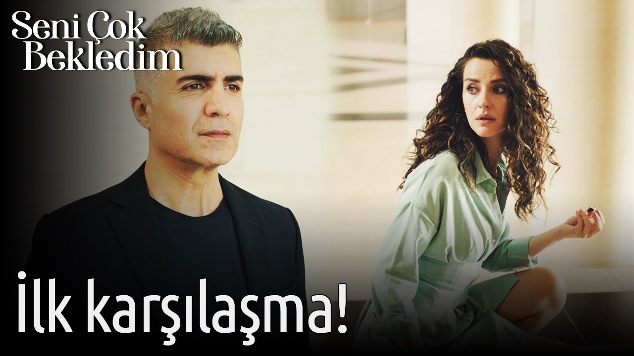Seni Çok Bekledim 1. Bölüm - İlk Karşılaşma!