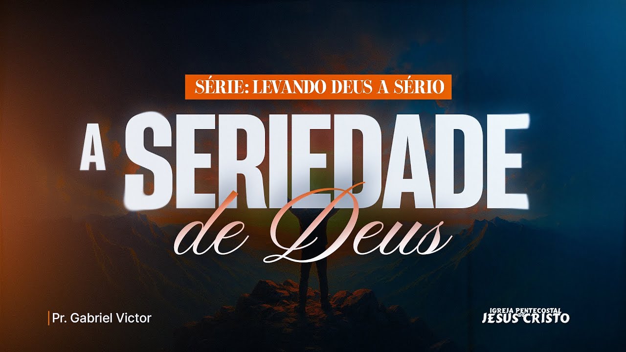 A SERIEDADE DE DEUS | SÉRIE: LEVANDO DEUS A SÉRIO | 01/09/2025