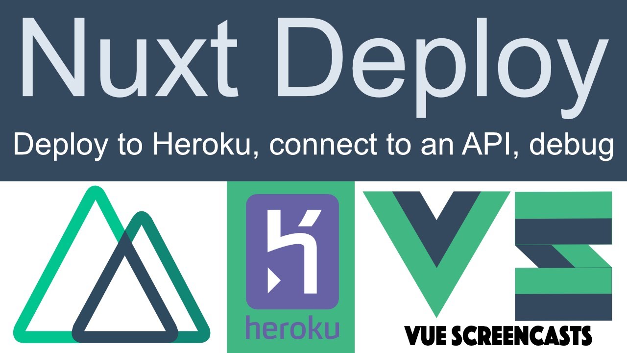 Nuxt Universal SSR Deployment to Heroku — includes connecting to an API and debugging Vuetify