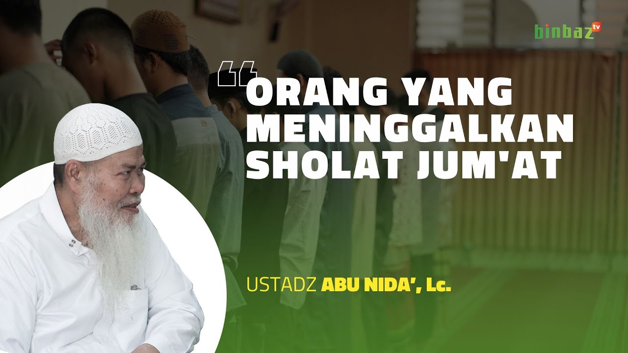 Orang yang Meninggalkan Sholat Jum'at | Bersama Ustadz Abu Nida Chomsaha Sofwan, Lc