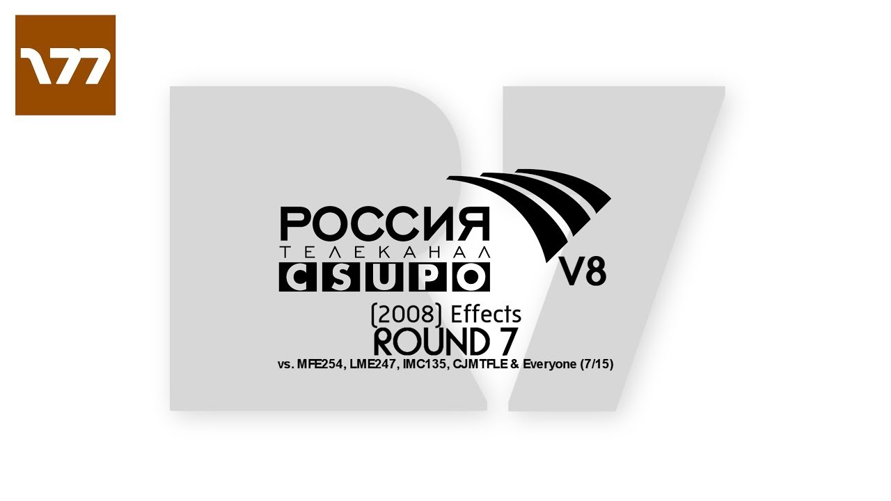 Telekanal Rossiya Csupo V8 (2008) Effects R7 vs. MFE254, LME247, IMC135, CJMTFLE & Everyone (7/15)