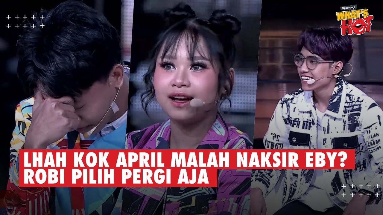 REPOT! April Kok Diam-Diam Naksir Eby?? Robi Pilih Pergi: Kalau Udah Sukses Aku Jemput Kamu
