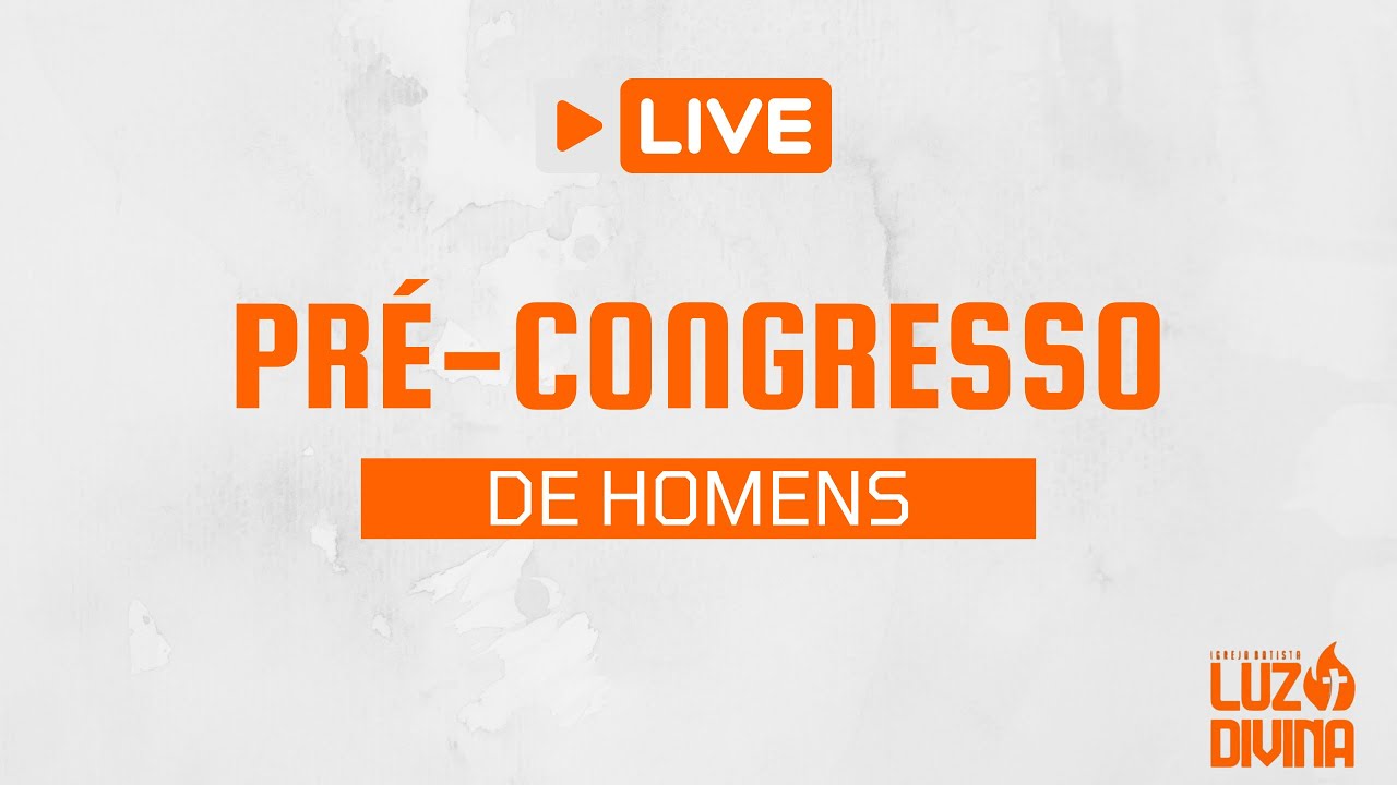 LIVE - CULTO PRÉ-CONGRESSO DE HOMENDS / PARTICIPAÇÃO LUKAS AUGUSTINHO