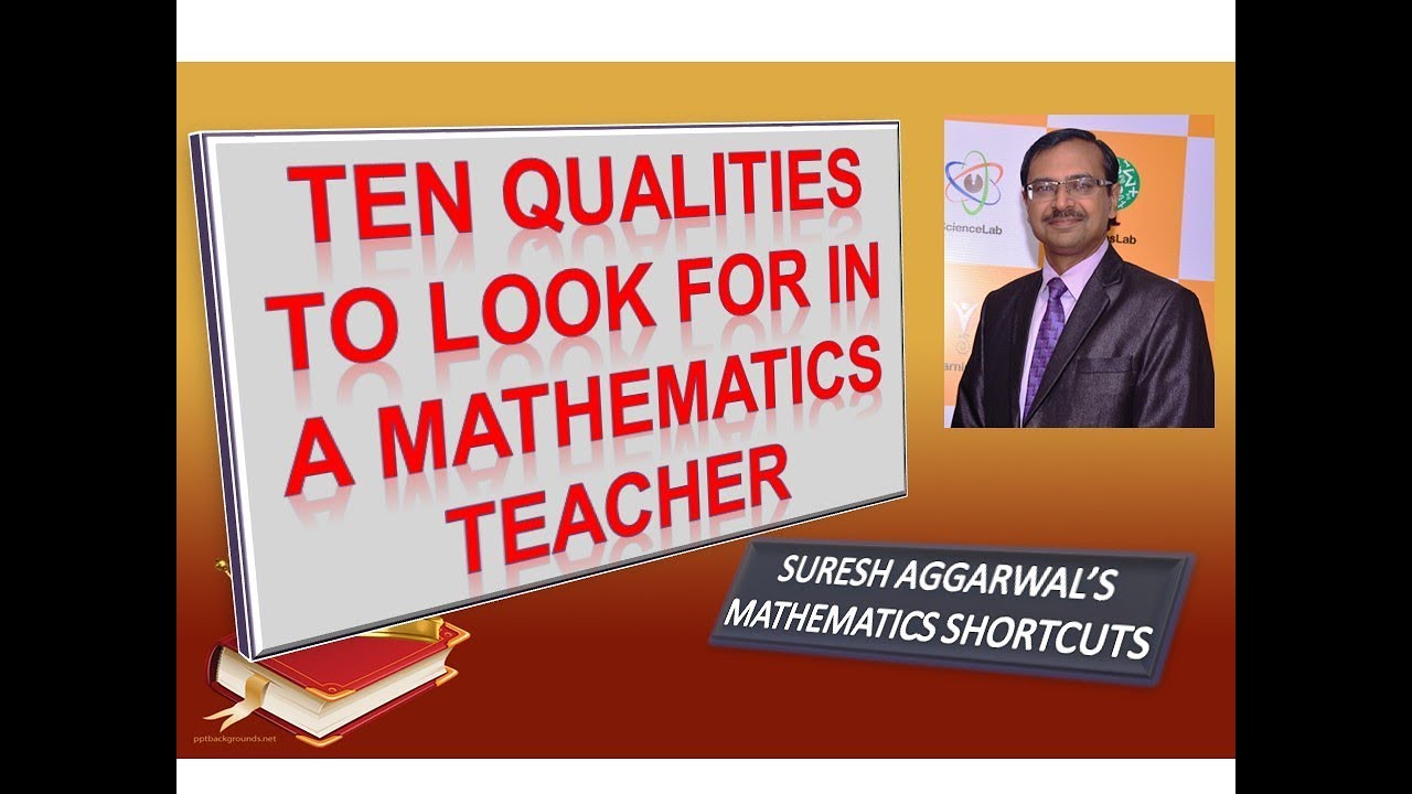 TEN QUALITIES OF A GOOD MATHEMATICS TEACHER
